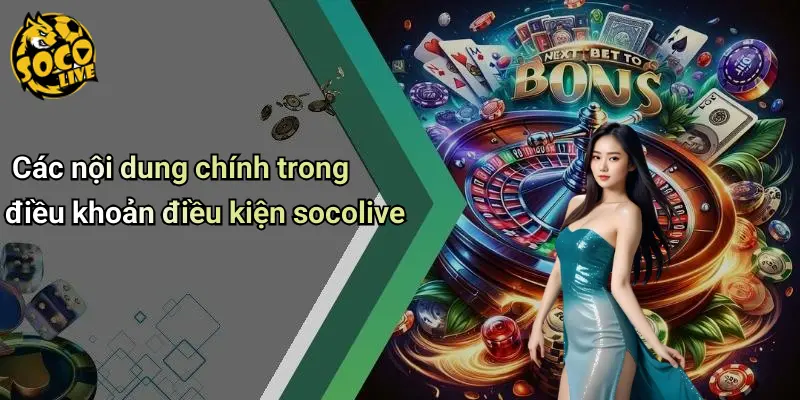 Các nội dung chính trong điều khoản điều kiện socolive
