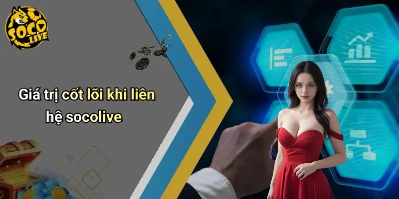 Giá trị cốt lõi khi liên hệ socolive