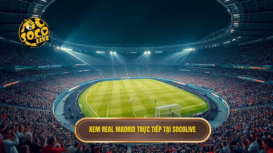 Xem Real Madrid trực tiếp tại Socolive