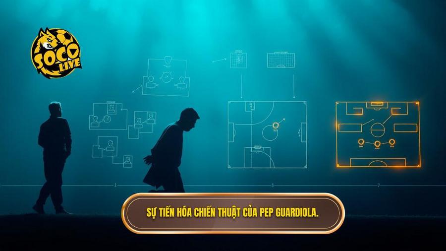 2. Sự tiến hóa chiến thuật của Pep Guardiola.