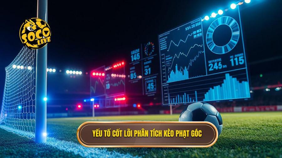 2. Yếu tố cốt lõi phân tích kèo phạt góc