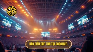 Kèo cược siêu cúp Tây Ban Nha: Bí quyết soi kèo từ chuyên gia SOCOLIVE