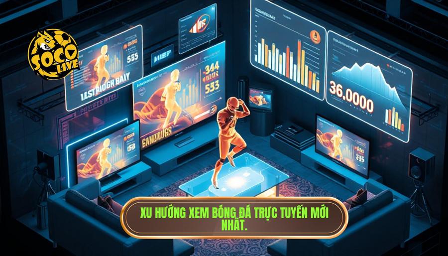 Phân tích đa chiều: Lợi ích và xu hướng xem bóng đá trực tuyến