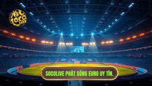 socolive phát sóng Euro mới nhất